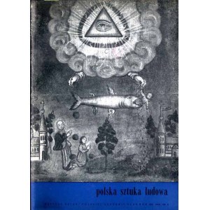 Polish Folk Art. Vol. 22 (1968). No. 3: Upper Silesian folk costume, toy-making, Chełm County