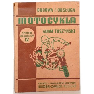 Tuszyński A., BUDOWA I OBSŁUGA MOTOCYKLA, 1947