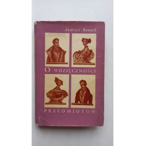 O wdzięczności przedmiotów Andrzej Banach 1962 r. /m.