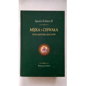 Sofferenza e gloria: la storia vivente dei gesuiti. Ignacio Echaniz /m.