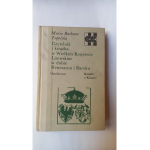 Readers and Books in the Grand Duchy of Lithuania During the Renaissance and Baroque Periods by Maria Topolska /m.