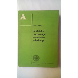 Architects of the Early Italian Renaissance by Anna Czapska