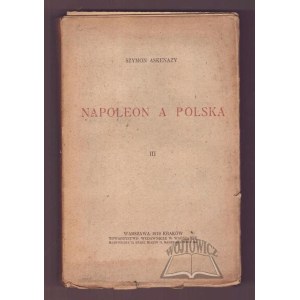 ASKENAZY, Szymon, Napoleon and Poland.