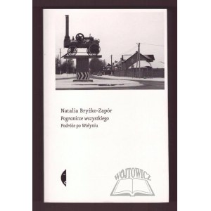 BRYŻKO - Natalia Dam, The Borderland of Everything. A Journey Through Volhynia.