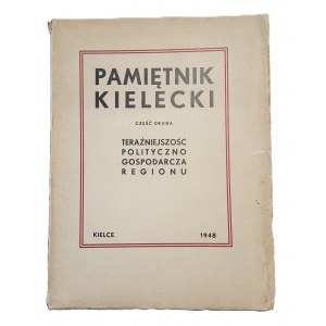 PAMIĘTNIK KIELECKI Część druga Teraźniejszość polityczno gospodarcza regionu 1948