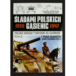 In the Footsteps of Polish Tanks, 1939–1947. The 1st Krechowiecki Uhlan Regiment. Volume 5. Polish Armored Units in the West. Warsaw, 2014 (172)