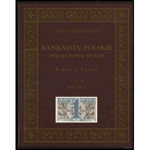 Koziczyński Jerzy - Banknoty polskie / Polish Paper Money, Kolekcja Lucow, Tom VI (1957-2012), Warszawa 2013, ISBN 97883...
