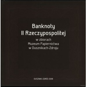 Banknoten der Zweiten Polnischen Republik in den Sammlungen des Papiermuseums in Duszniki-Zdrój, Duszniki-Zdrój 2018, ISBN 9788360990469