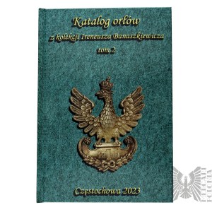 [AUTOGRAF AUTORA] Książka Ireneusz Banaszkiewicz - Katalog Orłów z Kolekcji Ireneusza Banaszkiewicza Tom 2 - Orły, Falerystyka, Orzeł