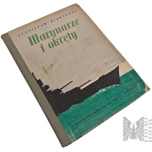 Książka: Marynarze i Okręty/ Stanisław Biskupski/ Marynarka Wojenna/ Marynistyka - 1955