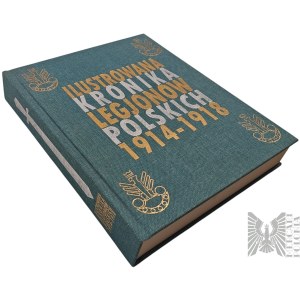 Książka: Ilustrowana Kronika Legionów Polskich 1914-1918/Quirini/Librewski/ Legiony Polskie/ Piłsudski (Reprint)