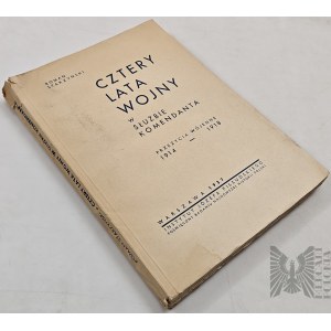 Polska/IIRP/ Legiony Polskie: Cztery Lata Wojny w Służbie Komendanta/ Przeżycia Wojenne 1914-1918/ Roman Starzyński, 1937/ Piłsudski