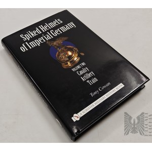 Katalog: Spiked Helmets of Imperial Germany vol.2 Cavalry, Artillery Train/ Pickelhauby Rzeszy Niemieckiej/ Pickelhauba/Prusy/Tony Cowan