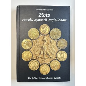 J. Dutkowski, The Golden Age of the Jagiellonian Dynasty