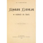 Stanisław Tarnowski. Our History Over the Last Hundred Years. Second, expanded edition. Kraków, 1896.