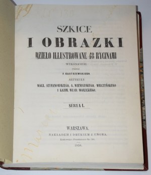 [KOSTRZEWSKI Franciszek]. SZKICE I OBRAZKI. SERYA I. Dzieło illustrowane 48 rycinami wykonane przez ... Warszawa 1858.