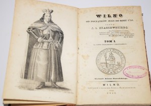 KRASZEWSKI J.[ózef] I.[gnacy] - Wilno od początków jego do roku 1750. T. 1. Wilno 1840.