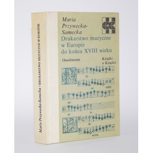 PRZYWECKA-SAMECKA Maria - La stampa musicale in Europa fino alla fine del XVIII secolo. [Libri sul libro]