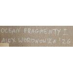 Aleksandra Woronowska (ur. 1992, Chełmża), Ocean fragmenty I, 2026