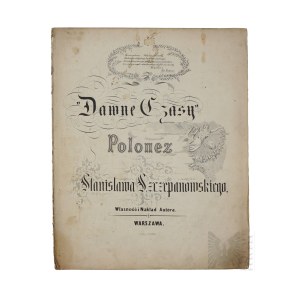 Polské království – Stanisław Ignacy Szczepanowski (Wrocieryż 1811–1877 Lvov) – 1861 – Noty „Dawne Czasy. Polonéza“ (Hudební skladba, kytara, violoncello, listopadové povstání, velká emigrace, Varšava)