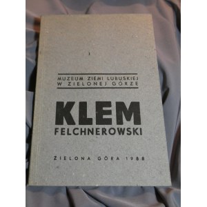 MUZEUM LUBUSKÉHO KRAJE V ZIELONÉ GÓŘE KLEM FELCHNEROWSKI ZIELONA GÓRA 1988