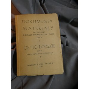 THE ŁÓDŹ GHETTO: EISENBACH DOCUMENTS AND MATERIALS ON THE HISTORY OF THE GERMAN OCCUPATION OF POLAND, VOLUME III * THE ŁÓDŹ GHETTO, PART I, EDITED BY A. EISENBACH, M.A., WARSAW, ŁÓDŹ, KRAKOW, 1946