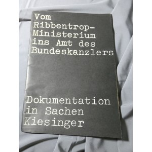 From the Ribbentrop Ministry to the Office of the Federal Chancellor: Documentation on the Kiesinger Case