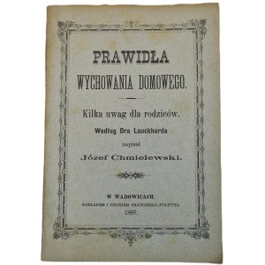 CHMIELEWSKI Józef - PRAWIDŁA WYCHOWANIA DOMOWEGO Kilka uwag dla rodziców Wyd. 1887