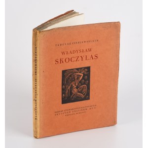 CIEŚLEWSKI Tadeusz (syn) - Władysław Skoczylas. Inicjator i twórca współczesnego drzeworytu w Polsce [1934]