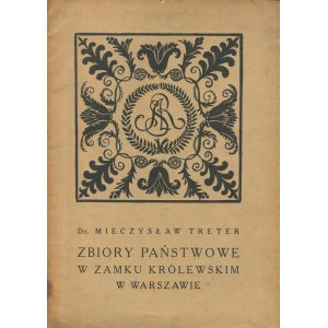 TRETER Mieczysław - Zbiory państwowe w Zamku Królewskim w Warszawie. (Doba St. Augusta a czasy dzisiejsze) [1924]