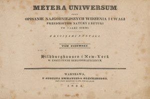 Meyera Uniwersum czyli opisanie najgodniejszych widzenia i uwagi przedmiotów natury i sztuki po całej ziemi [1834-1835] [93 staloryty]
