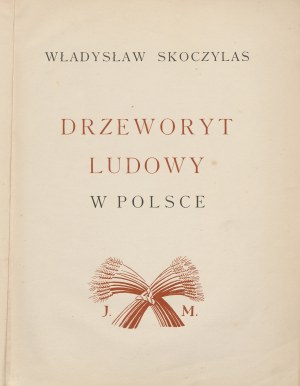 SKOCZYLAS Władysław - Drzeworyt ludowy w Polsce [1933]