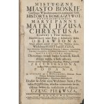 Mary of Ágreda—The Mystical City of God, the Miracle of His Omnipotence, and the Abyss of Grace. The Divine History and Life of the Most Holy Virgin Mary, Mother of Jesus Christ, Our Queen and Lady, Who Redresses Eve’s Sin and Restores Grace (...) [1730]