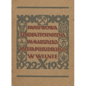 Księga dziesięciolecia Państwowej Szkoły Technicznej im. Marszałka Józefa Piłsudskiego w Wilnie 1922-1932