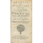 Zbiór rozmaitych pism dotyczących dziejów Henryka III, króla Francji i Polski (Recueil de diverses pièces concernant l’histoire de Henri III, roi de France et de Pologne) [1693]