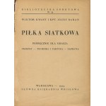 KWAST Wiktor, BARAN Józef - Piłka siatkowa. Podręcznik dla gracza. Przepisy - Technika i taktyka - Zaprawa [1934] [okł. Atelier Girs-Barcz]