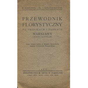 KOBENDZA Roman, KOŁODZIEJCZYK January - Przewodnik florystyczny po okolicach i parkach Warszawy [1922]