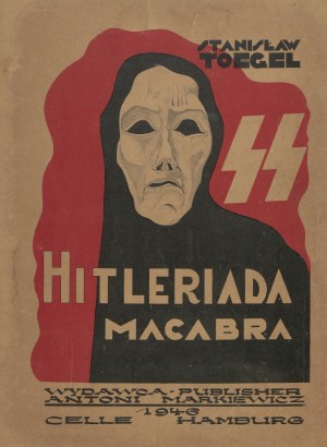 TOEGEL Stanisław - Hitleriada macabra [Celle-Hamburg 1946]