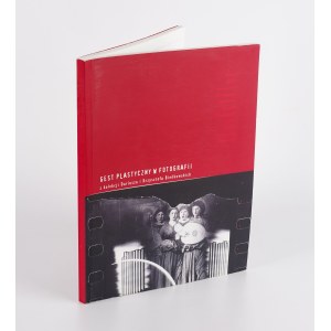A Visual Gesture in Photography from the Collection of Dariusz and Krzysztof Bieńkowski [2005] [DŁUBAK, HILLER, SCHLABS, THEMERSON]