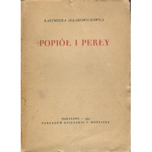 IŁŁAKOWICZÓWNA Kazimiera - Popiół i perły [wydanie pierwsze 1930] [AUTOGRAF I DEDYKACJA]