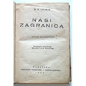 LEJKIN, N. A. Les nôtres à l'étranger. Roman humoristique. Traduit du russe par Sebastjan Arhens. Varsovie, 1932...