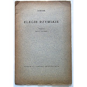 GOETHE. Elegie Rzymskie. Przełożył Hugo Zathey. Kraków 1911. Odbitka z “MUSEIONU” Nr. XI. Druk. Uniw...