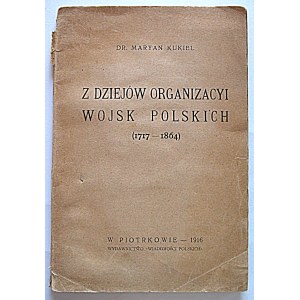 KUKIEL MARYAN. Dalla storia delle organizzazioni militari polacche (1717 - 1864). Piotrków 1916...