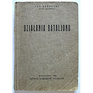 JAN RZEPECKI. Certified Captain. Operations of the Battalion. Warsaw, 1929. Main Military Bookstore. Printed by D.S.G...