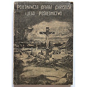 BABIENCO T. T. Pojednawcza ofiara Chrystusa i jego pośrednictwo. Warszawa [1935]...