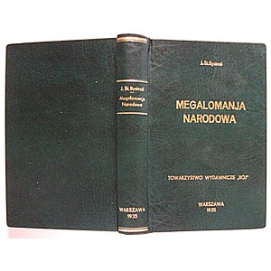 BYSTROŃ JAM ST. Megalomanja Narodowa. W-wa 1935. Towarzystwo Wydawnicze “RÓJ”. Druk. M. Arcta...