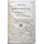 CHODŹKO IGNACY. Dwie konwersacye z przeszłości. Przez [...] Autora Obrazów Litewskich. Wilno 1857...