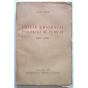ADAM LEWAK. The History of Polish Emigration to Turkey (1831–1878). Warsaw, 1935...