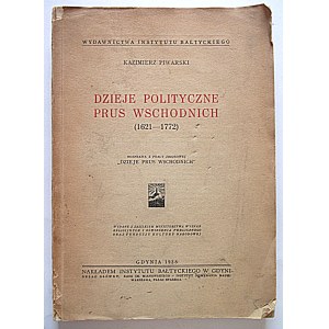 KAZIMIERZ PIWARSKI. Politické dejiny Východného Pruska (1621 – 1772)...