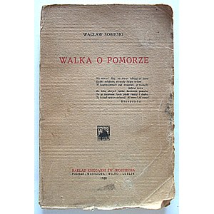 SOBIESKI, WACŁAW. The Struggle for Pomerania. Poznań, 1928. Published and printed by Księgarnia Św. Wojciecha. Dimensions: 12/19 cm. p...